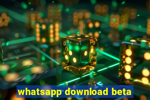 whatsapp download beta